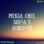 Piensa, cree, sueña y atrevéte. Frase para emprendedores de Walt Disney