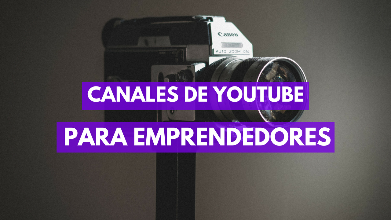 5 Mejores Canales de Youtube para Emprendedores