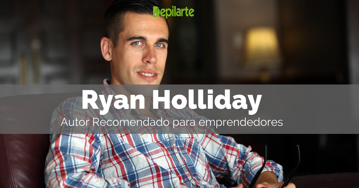 Ryan Holiday- Autor Recomendado para emprendedores (1)