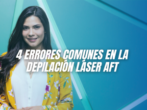 4 Errores Comunes en la Depilación Láser AFT (1)